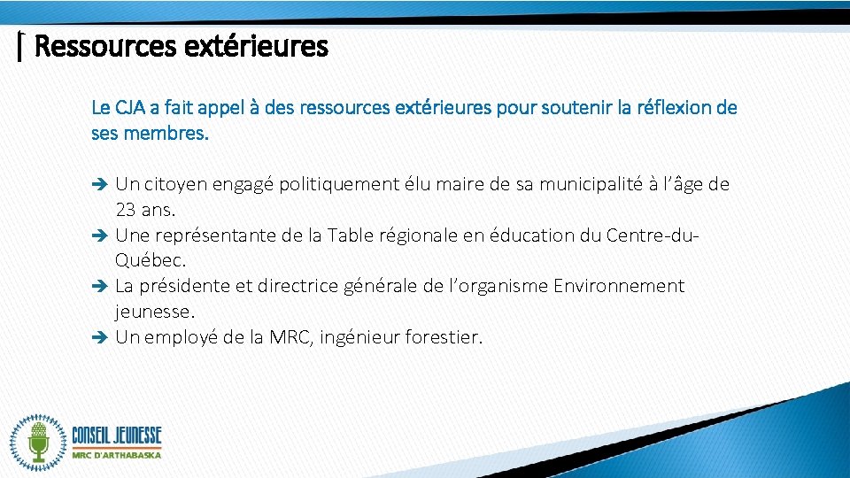| Ressources extérieures Le CJA a fait appel à des ressources extérieures pour soutenir