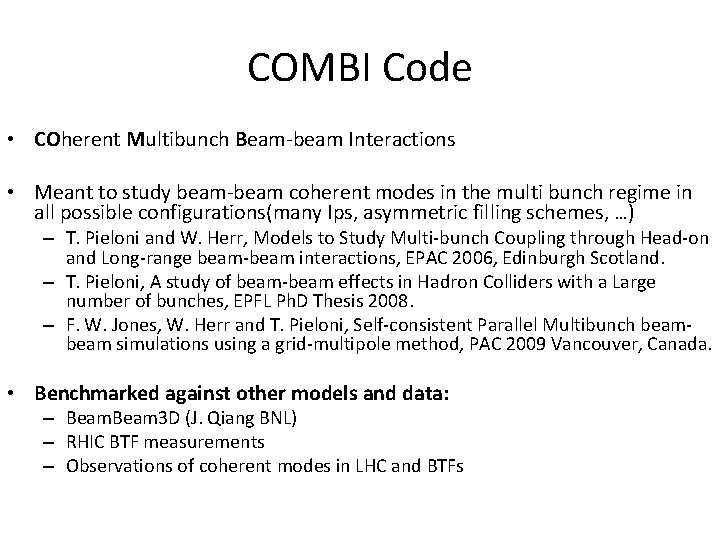 COMBI Code • COherent Multibunch Beam-beam Interactions • Meant to study beam-beam coherent modes
