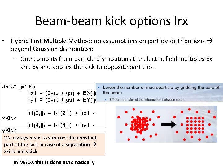 Beam-beam kick options lrx • Hybrid Fast Multiple Method: no assumptions on particle distributions