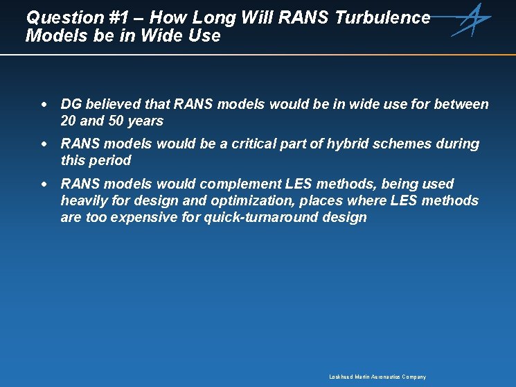 Question #1 – How Long Will RANS Turbulence Models be in Wide Use ·