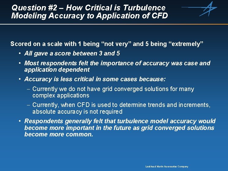 Question #2 – How Critical is Turbulence Modeling Accuracy to Application of CFD Scored