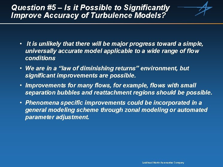 Question #5 – Is it Possible to Significantly Improve Accuracy of Turbulence Models? •