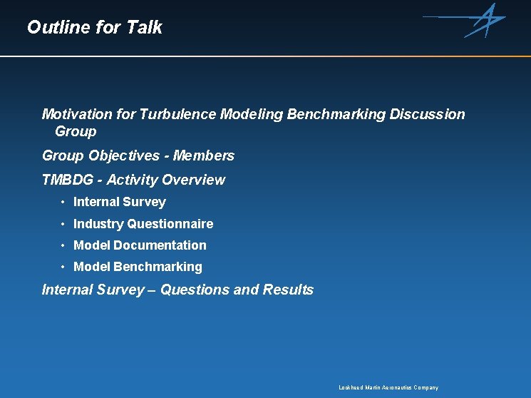Outline for Talk Motivation for Turbulence Modeling Benchmarking Discussion Group Objectives - Members TMBDG