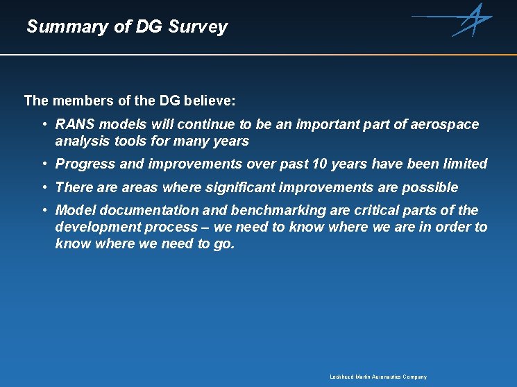 Summary of DG Survey The members of the DG believe: • RANS models will