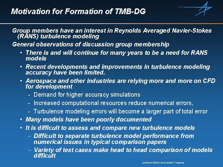 Motivation for Formation of TMB-DG Group members have an interest in Reynolds Averaged Navier-Stokes