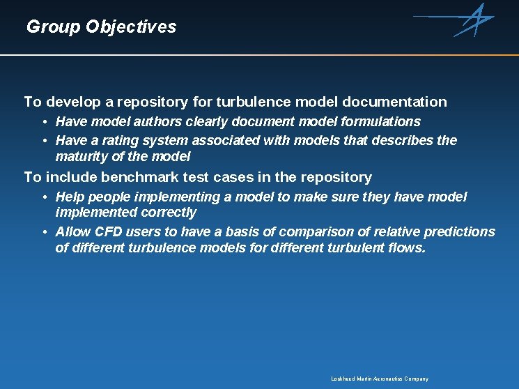 Group Objectives To develop a repository for turbulence model documentation • Have model authors