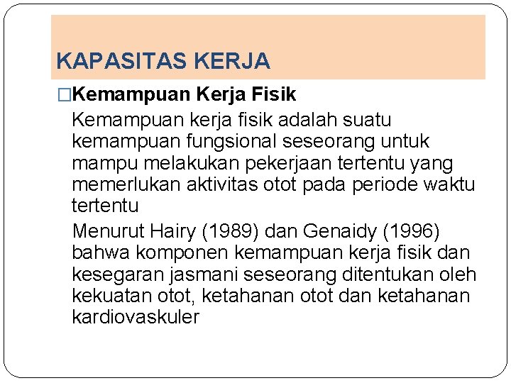 KAPASITAS KERJA �Kemampuan Kerja Fisik Kemampuan kerja fisik adalah suatu kemampuan fungsional seseorang untuk