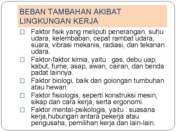 BEBAN TAMBAHAN AKIBAT LINGKUNGAN KERJA � Faktor fisik yang meliputi penerangan, suhu � �