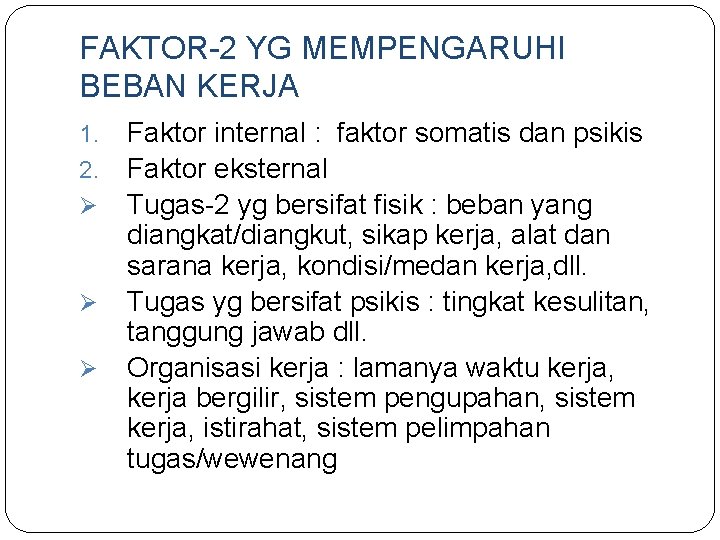 FAKTOR-2 YG MEMPENGARUHI BEBAN KERJA 1. 2. Ø Ø Ø Faktor internal : faktor