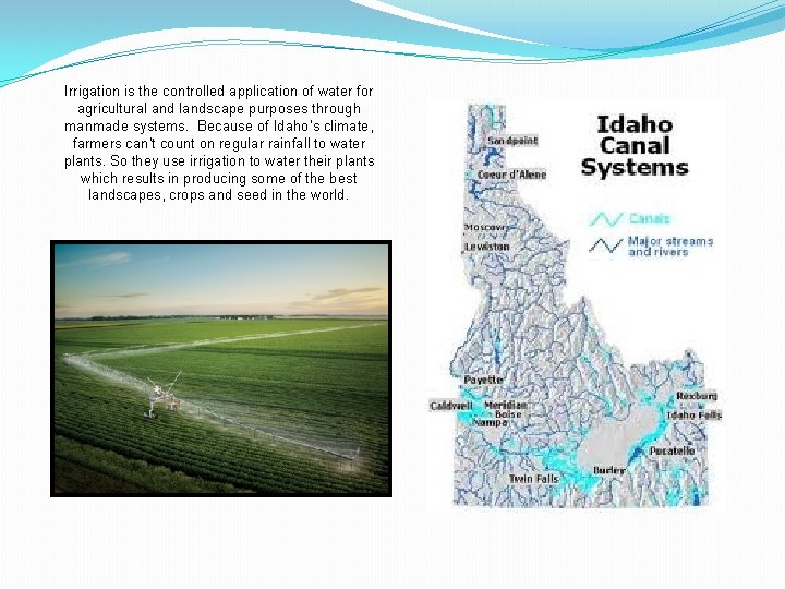 Irrigation is the controlled application of water for agricultural and landscape purposes through manmade
