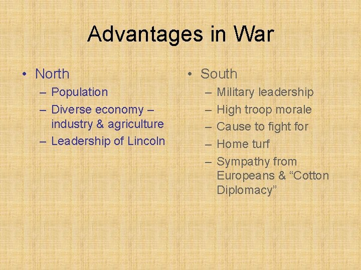 Advantages in War • North – Population – Diverse economy – industry & agriculture