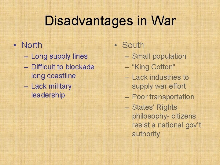 Disadvantages in War • North – Long supply lines – Difficult to blockade long