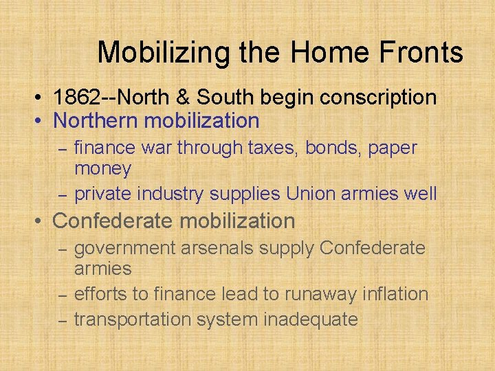 Mobilizing the Home Fronts • 1862 --North & South begin conscription • Northern mobilization