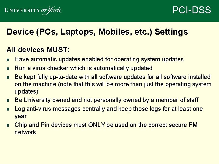 PCI-DSS Device (PCs, Laptops, Mobiles, etc. ) Settings All devices MUST: n n n