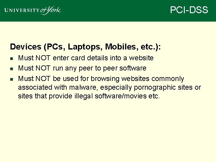 PCI-DSS Devices (PCs, Laptops, Mobiles, etc. ): n n n Must NOT enter card