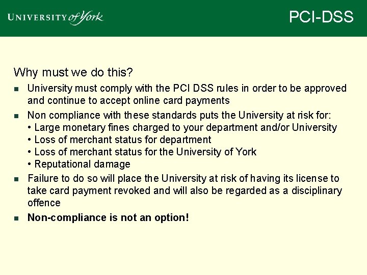 PCI-DSS Why must we do this? n n University must comply with the PCI