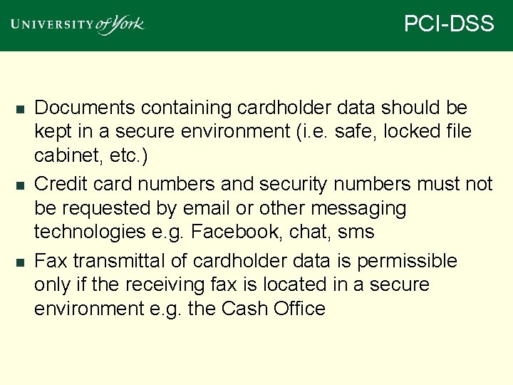 PCI-DSS n n n Documents containing cardholder data should be kept in a secure