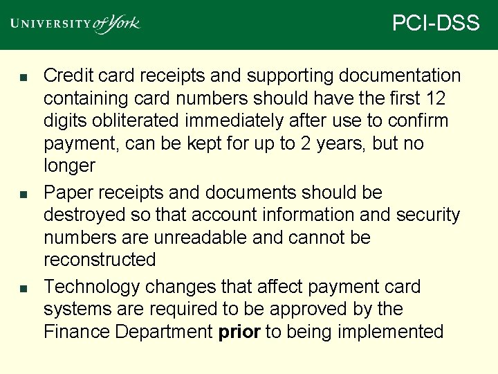 PCI-DSS n n n Credit card receipts and supporting documentation containing card numbers should