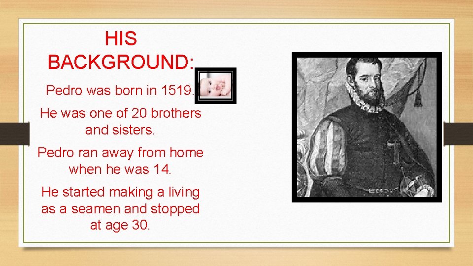 HIS BACKGROUND: Pedro was born in 1519. He was one of 20 brothers and