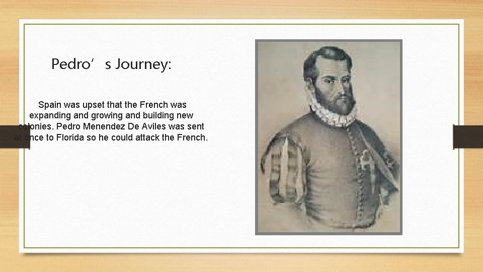 Pedro’s Journey: Spain was upset that the French was expanding and growing and building