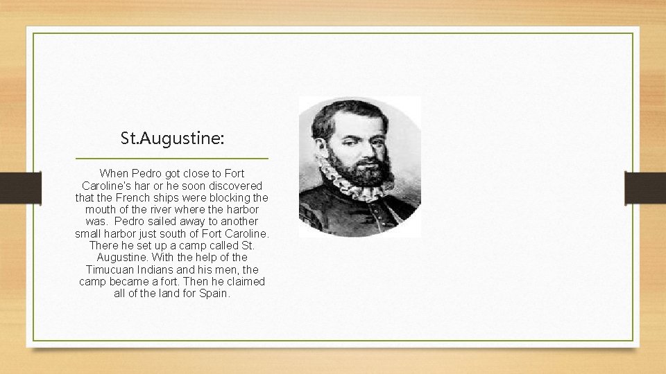 St. Augustine: When Pedro got close to Fort Caroline’s har or he soon discovered