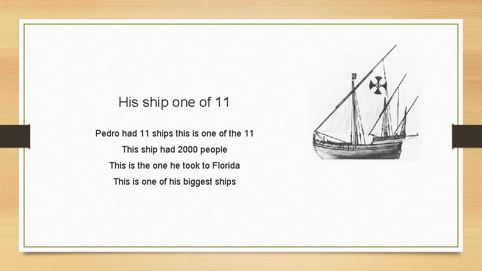 His ship one of 11 Pedro had 11 ships this is one of the