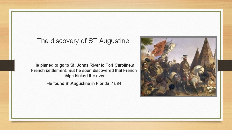 The discovery of ST. Augustine: He planed to go to St. Johns River to