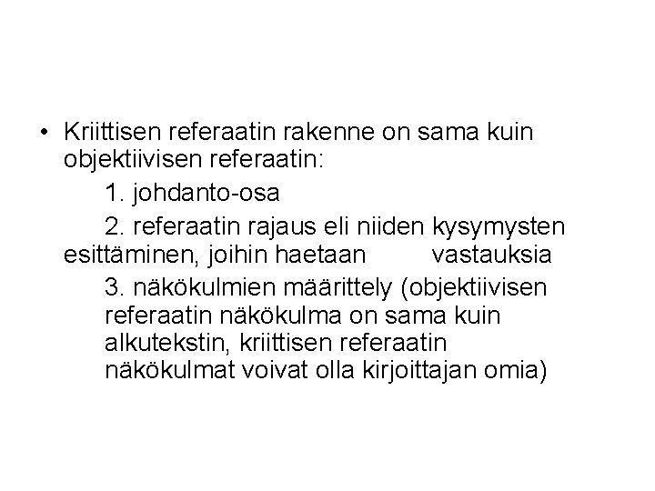  • Kriittisen referaatin rakenne on sama kuin objektiivisen referaatin: 1. johdanto-osa 2. referaatin