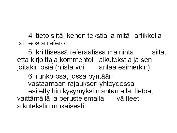 4. tieto siitä, kenen tekstiä ja mitä artikkelia tai teosta referoi 5. kriittisessä referaatissa