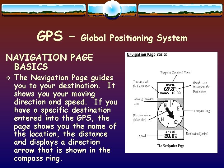 GPS – Global Positioning System NAVIGATION PAGE BASICS v The Navigation Page guides you