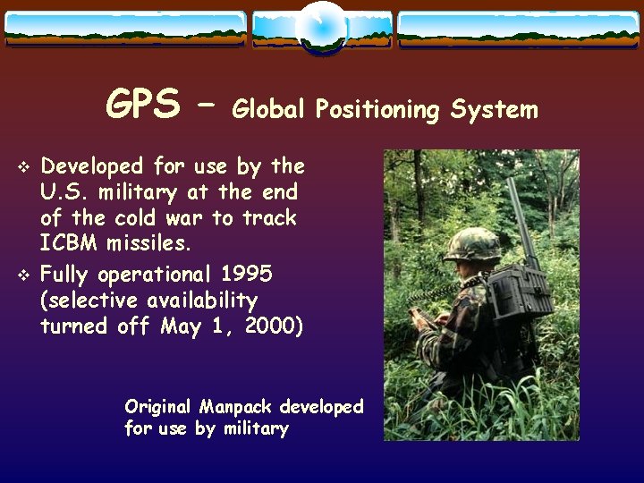 GPS – v v Global Positioning System Developed for use by the U. S.