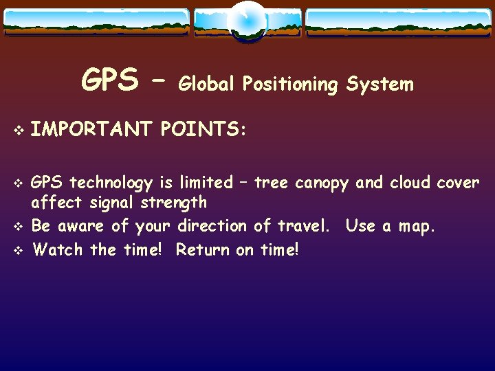 GPS – v v Global Positioning System IMPORTANT POINTS: GPS technology is limited –