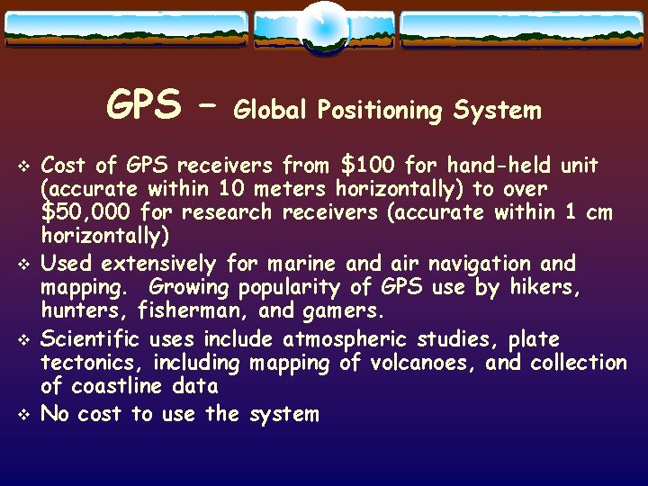 GPS – v v Global Positioning System Cost of GPS receivers from $100 for