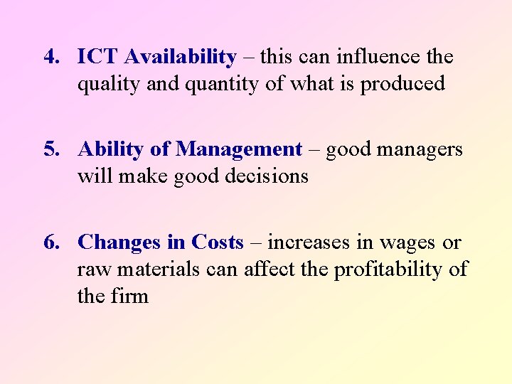 4. ICT Availability – this can influence the quality and quantity of what is