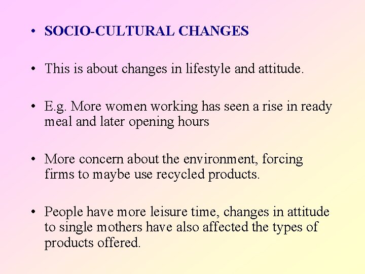  • SOCIO-CULTURAL CHANGES • This is about changes in lifestyle and attitude. •