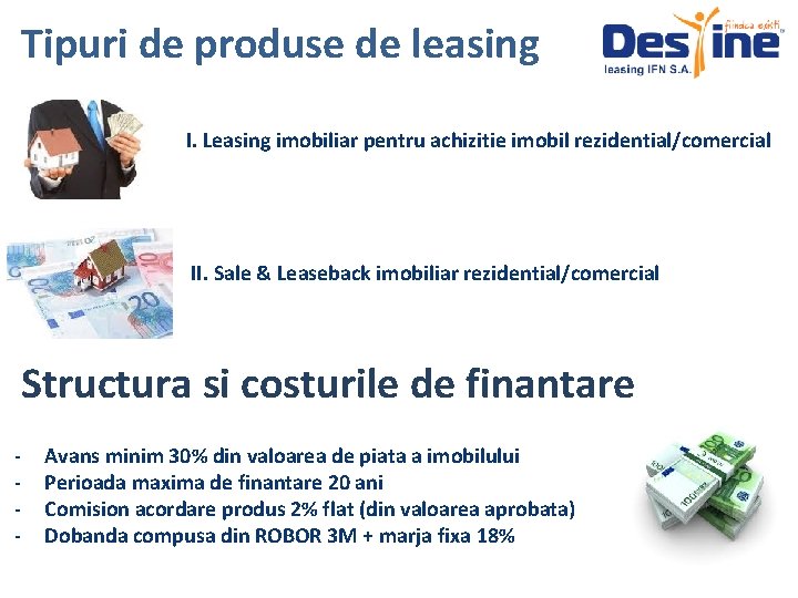 Tipuri de produse de leasing I. Leasing imobiliar pentru achizitie imobil rezidential/comercial II. Sale