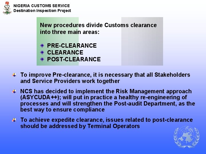 NIGERIA CUSTOMS SERVICE Destination Inspection Project New procedures divide Customs clearance into three main