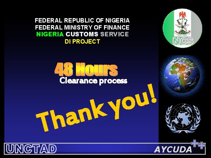 FEDERAL REPUBLIC OF NIGERIA FEDERAL MINISTRY OF FINANCE NIGERIA CUSTOMS SERVICE DI PROJECT Clearance