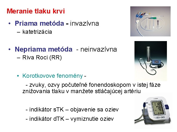 Meranie tlaku krvi • Priama metóda - invazívna – katetrizácia • Nepriama metóda -