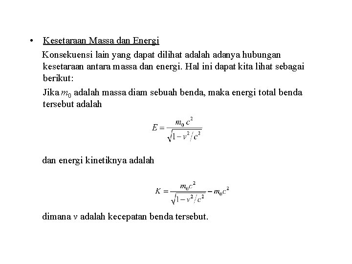  • Kesetaraan Massa dan Energi Konsekuensi lain yang dapat dilihat adalah adanya hubungan