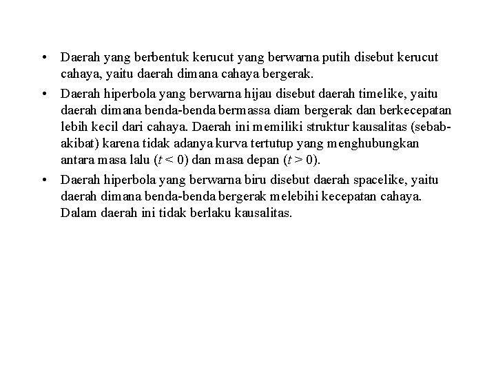  • Daerah yang berbentuk kerucut yang berwarna putih disebut kerucut cahaya, yaitu daerah