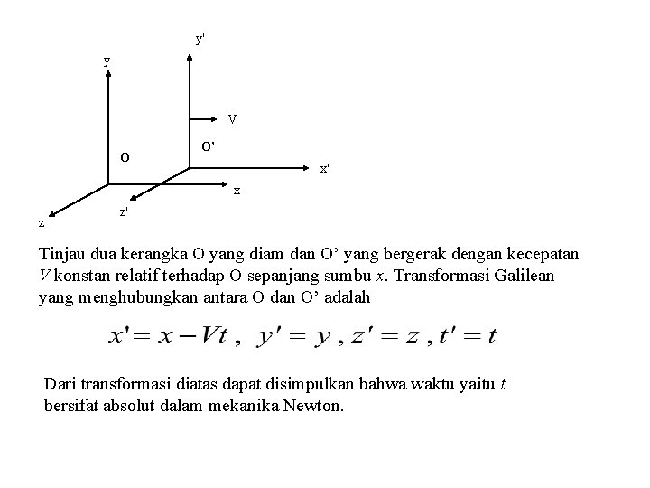 y' y V O O’ x' x z z' Tinjau dua kerangka O yang