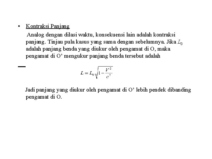  • Kontraksi Panjang Analog dengan dilasi waktu, konsekuensi lain adalah kontraksi panjang. Tinjau