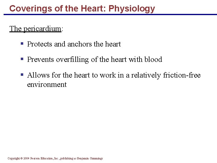 Coverings of the Heart: Physiology The pericardium: § Protects and anchors the heart §