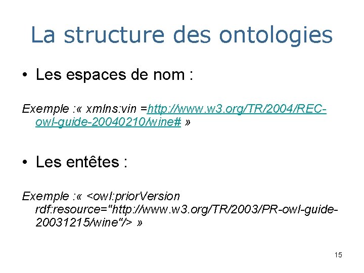 La structure des ontologies • Les espaces de nom : Exemple : « xmlns: