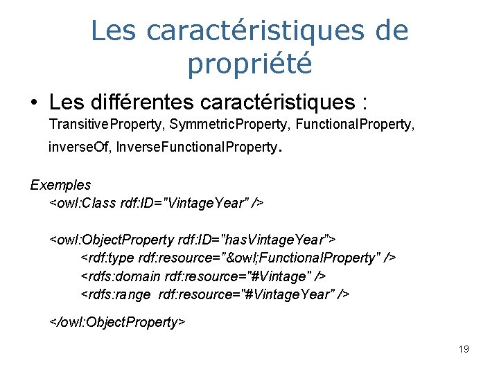 Les caractéristiques de propriété • Les différentes caractéristiques : Transitive. Property, Symmetric. Property, Functional.