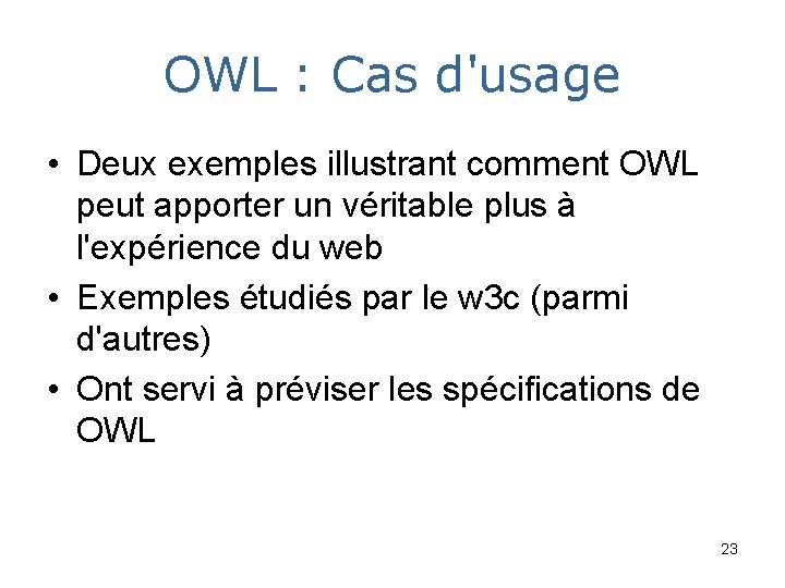 OWL : Cas d'usage • Deux exemples illustrant comment OWL peut apporter un véritable