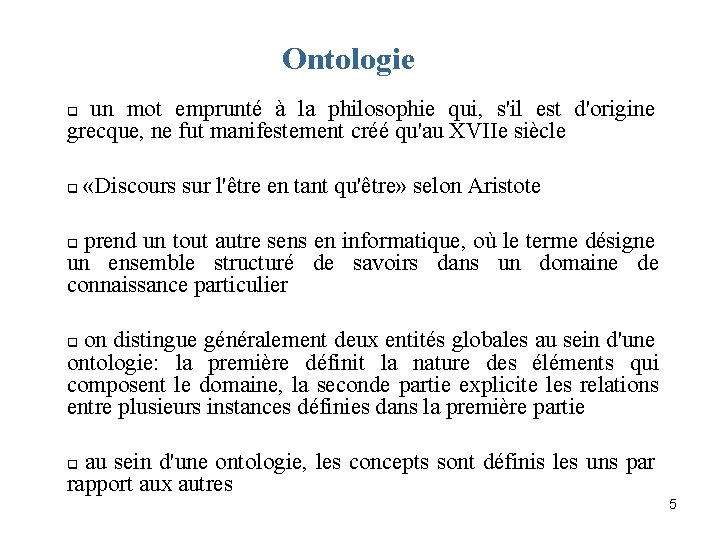 Ontologie un mot emprunté à la philosophie qui, s'il est d'origine grecque, ne fut