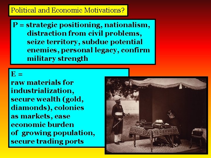 Political and Economic Motivations? P = strategic positioning, nationalism, distraction from civil problems, seize