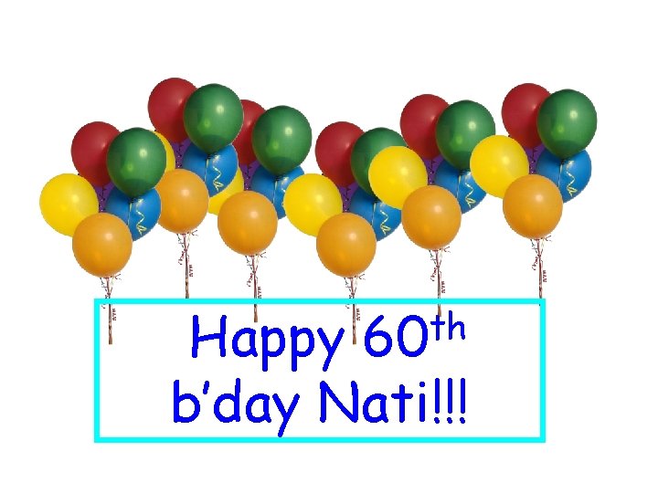 th 60 Happy b’day Nati!!! 